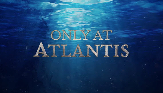 Only at Atlantis
