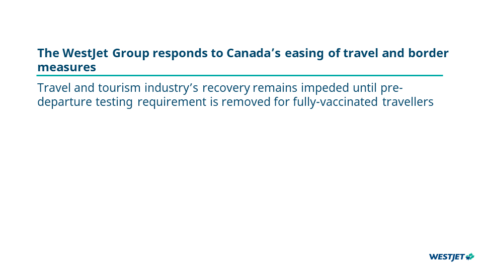  The WestJet Group responds to Canada’s easing of travel and border measures 