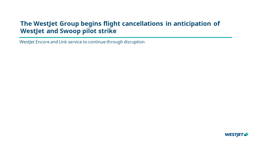 TheWestJet Group begins flight cancellations in anticipation of WestJet and Swoop pilot strike 